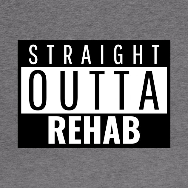 Straight Outta Rehab by JodyzDesigns